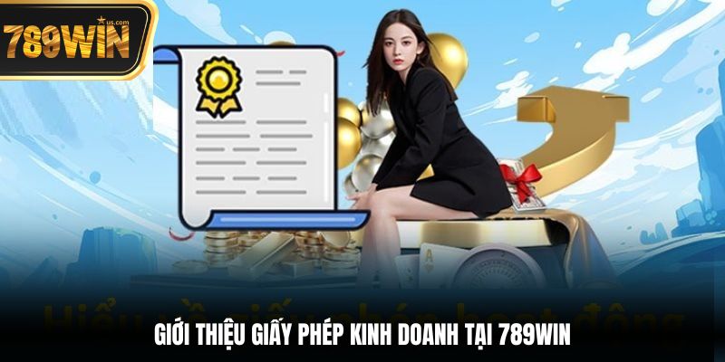 Giới thiệu giấy phép kinh doanh tại 789win